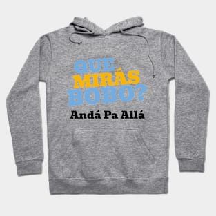 Que Mirá Bobo, Andá Pa Allá Argentina Worldcup 2022 Hoodie